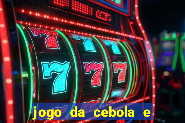 jogo da cebola e da berinjela